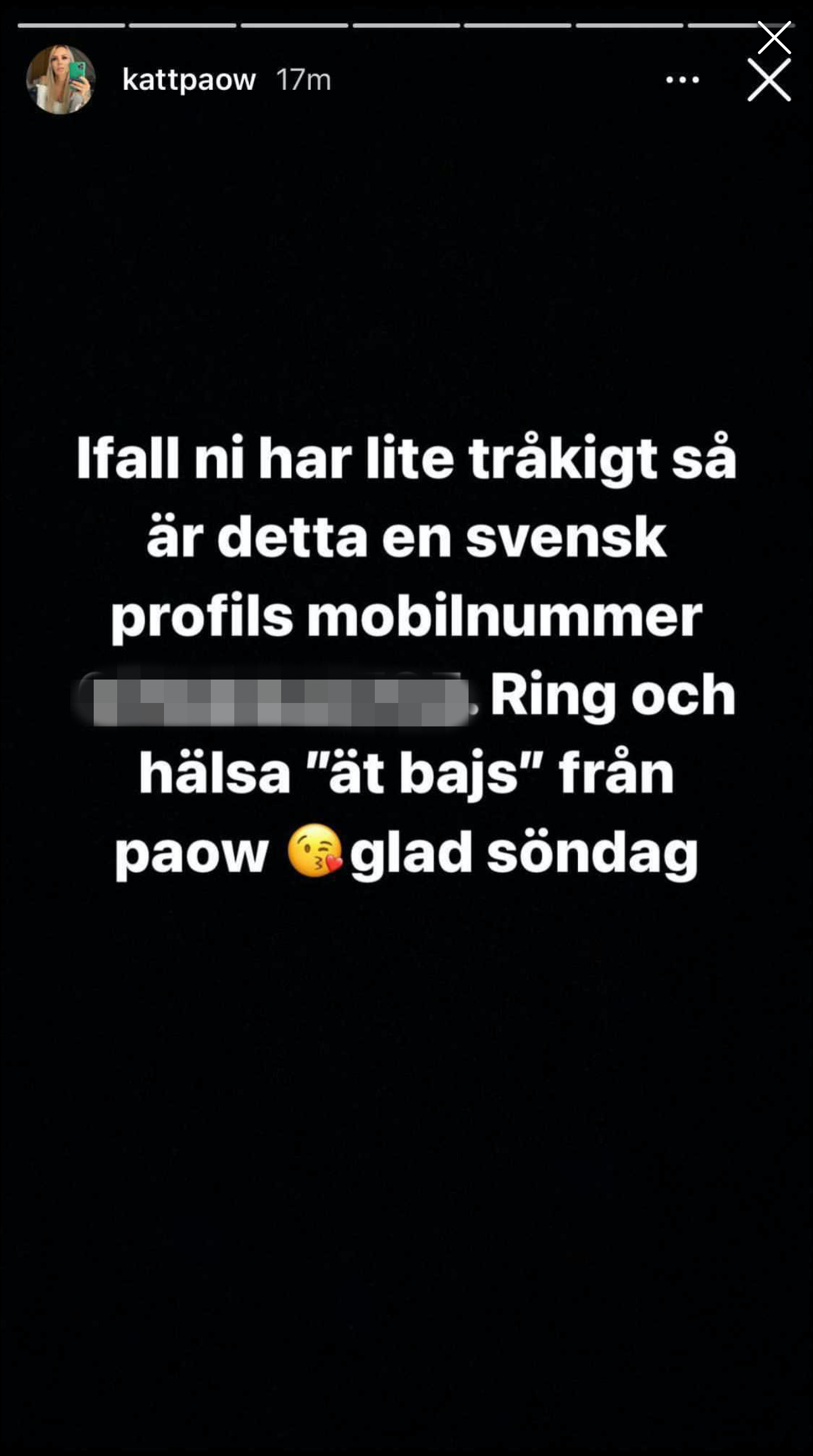 Paows inlägg: Ifall ni har lite tråkigt så är detta en svensk profils mobilnummer. XXXXXXXXXX Ring och  hälsa "ät bajs" från Paow :-) Glad söndag.
