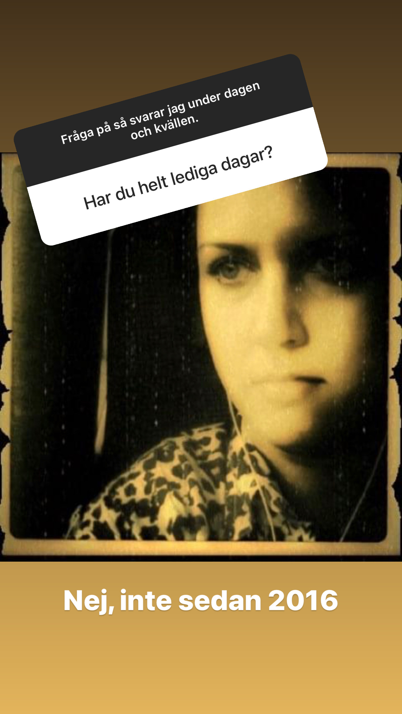 Fråga: Har du helt lediga dagar? Svar: Neh, inte sedan 2016.