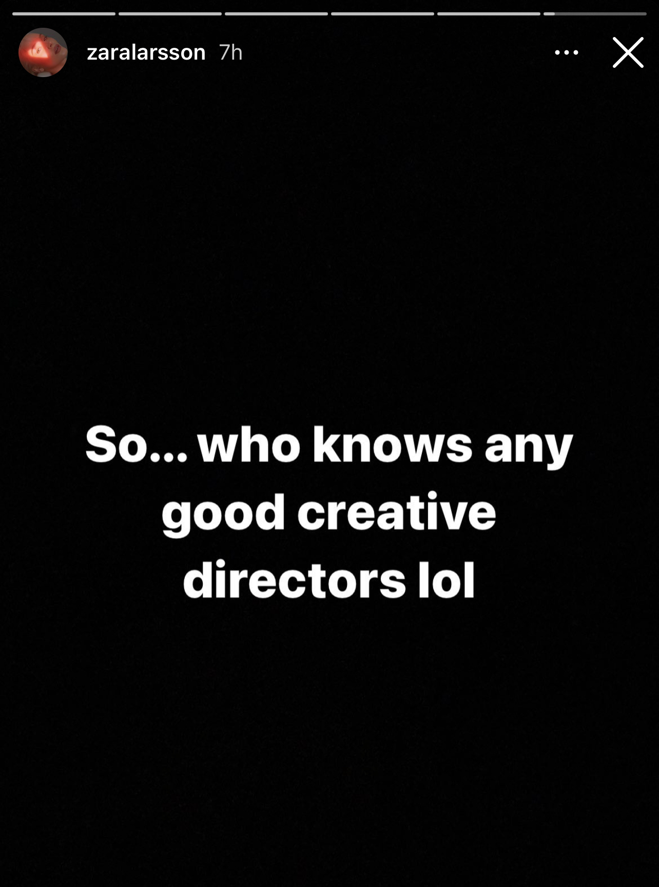 Zara: So....who knows any good creative directors lol?