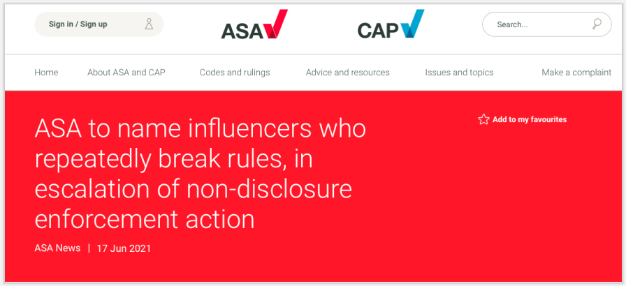 ASA to name influencers who repeatedly break rules, in escalation of non-disclosure enforcement action ASA News  17 Jun 2021