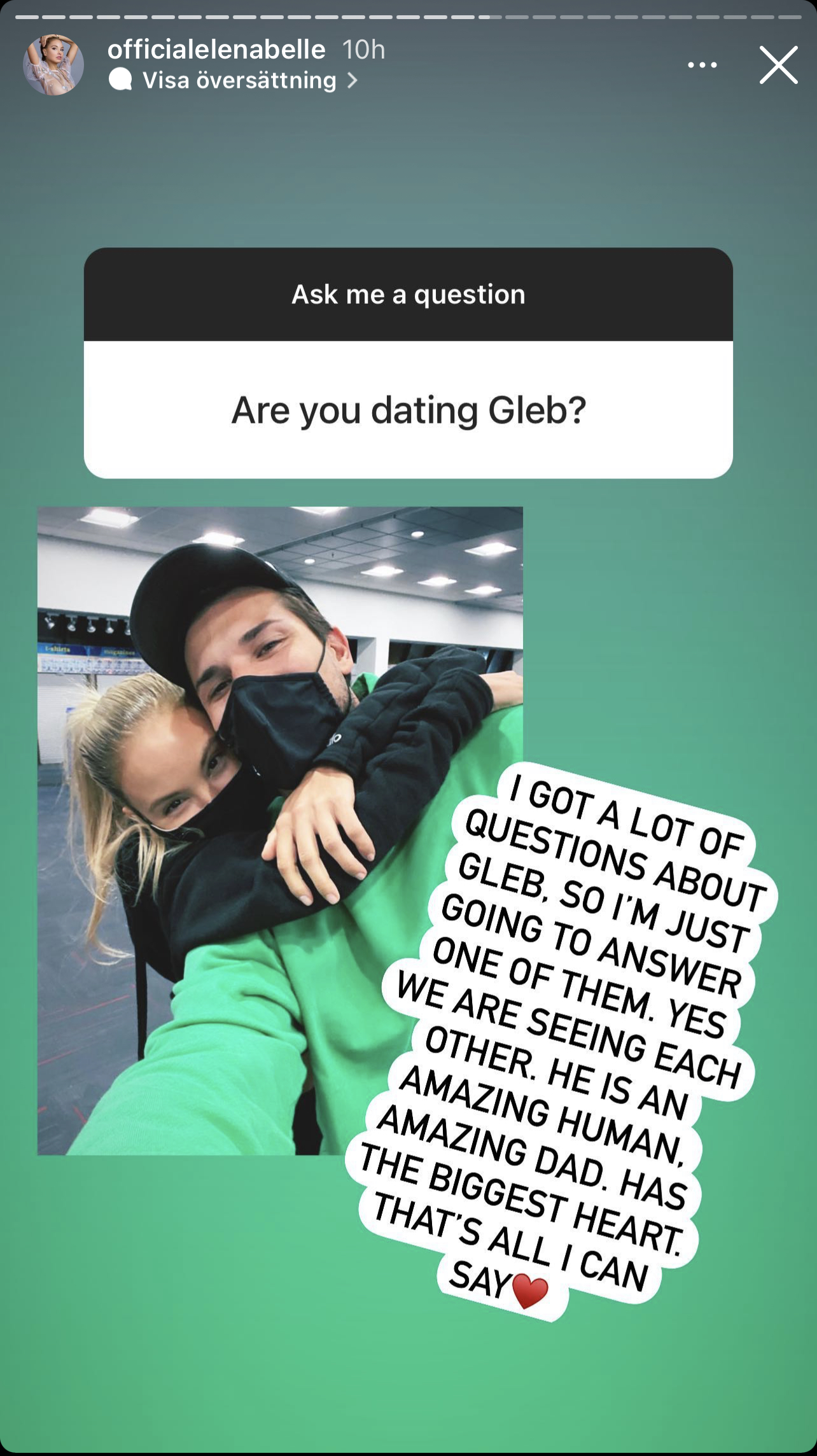 Fråga: Are you dating Gleb? Svar: I got a lot of questions about Gleb so I am just going to answer one of them. Yes, we are seeing each other. He is an amazing human, amazing dad. He has the biggest heart. That’s all I can say. ♥️