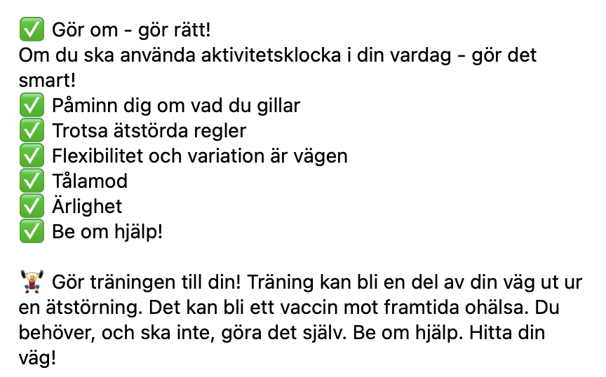 Gör om - gör rätt!Om du ska använda aktivitetsklocka i din vardag - gör det smart! Påminn dig om vad du gillar Trotsa ätstörda regler Flexibilitet och variation är vägen Tålamod Ärlighet Be om hjälp!